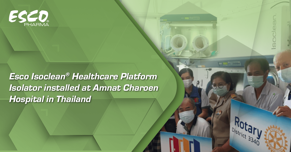 Esco Isoclean® Healthcare Platform Isolator installed at Amnat Charoen Hospital in  Thailand