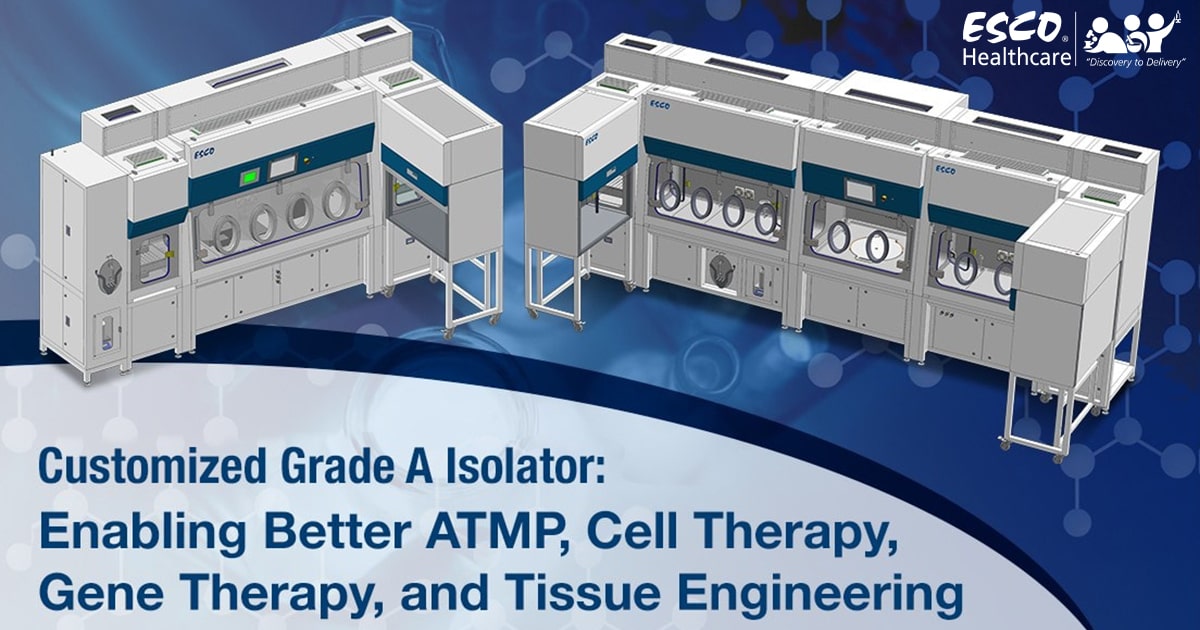 Cell Therapy Grade A Isolator: Enabling Better Biotherapeutics Manufacturing