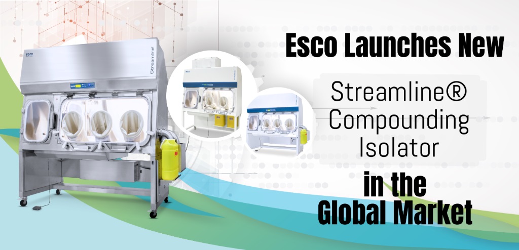 Esco launches new Streamline® Compounding Isolator in the Global Market Esco launches new Streamline® Compounding Isolator in the Global Market