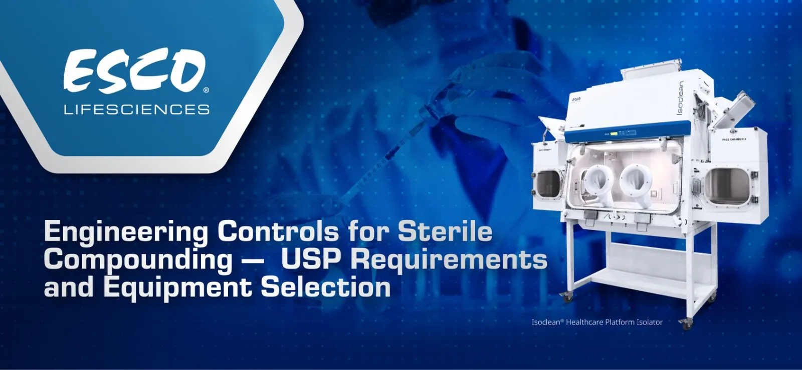 Engineering Controls for Sterile Compounding —    USP Requirements and Equipment Selection