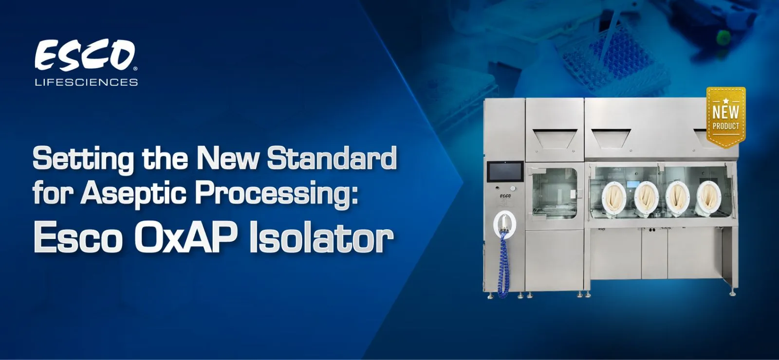 Setting the New Standard for Aseptic Processing: Esco OxAP Isolator